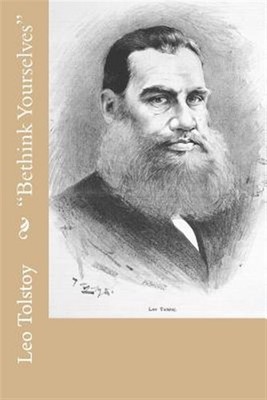 Bethink Yourselves, Paperback by Tolstoy, Leo; Tchertkoff, V., Brand New, Fre...