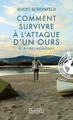 Comment survivre à l'attaque d'un ours et autres aventures - Schonfeld, Eliott