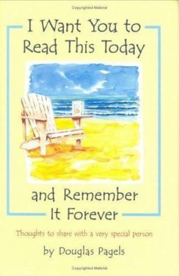 I Want You to Read This Today and Remember It Forever: Thoughts to Share With ..