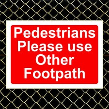 PEDESTRIANS PLEASE USE OTHER FOOTPATH -SITE SAFETY SIGN ~ 3mm Foamex Plastic