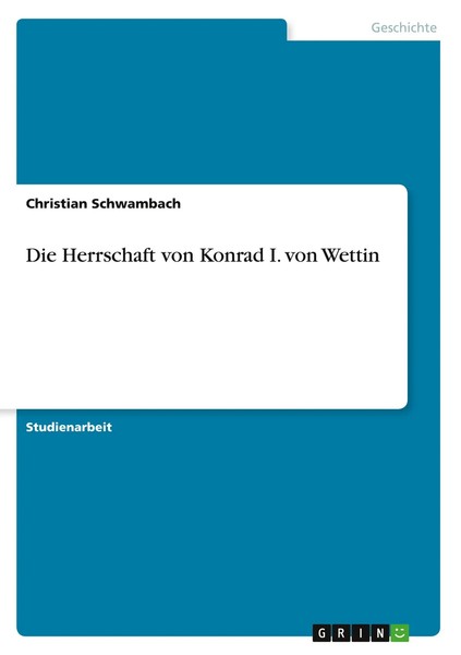 Christian Schwambach | Die Herrschaft Von Konrad I. Von Wettin | Taschenbuch-image