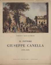 Il pittore Giuseppe Canella - Roberto Bassi-Rathgeb (Edizioni Orobiche) [1945]