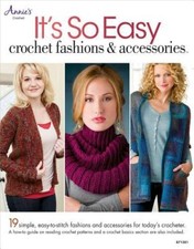 It's So Easy: Crochet Fashions & Accessories (Annie's Crochet) By Annie's - GOOD It's So Easy: Crochet Fashions & Accessories (Annie's Crochet) By Annie's - GOOD