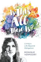 Is This All There Is? | Living A Life Beyond Obligation | Monique Verpoort