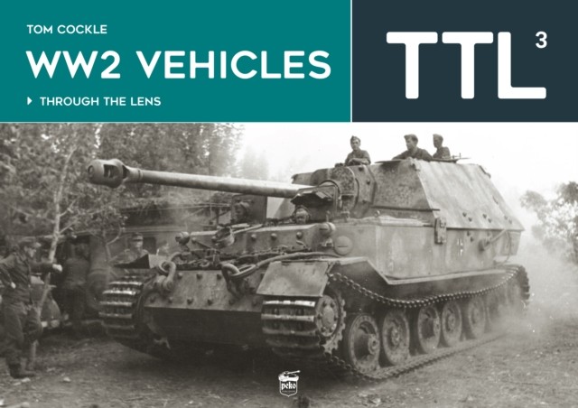 Ww2 Vehicles: Through the Lens Volume 3 by Tom Cockle HARDBACK 9786156602213