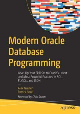 Modern Oracle Database Programming: Level Up Your Skill Set to Oracle's Latest