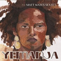 Matt Wates Sextet - Yemanja - Cd - G4Z