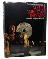 The Smithsonian Book of North American  Indians: Before the Coming of the - GOOD