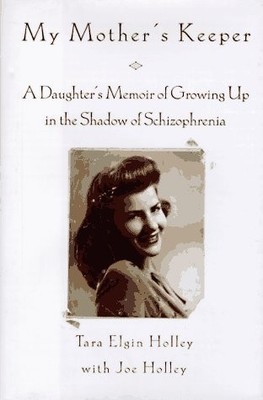 My Mother's Keeper: A Daughter's Memoir Of Growing Up In The Shadow Of Schiz...