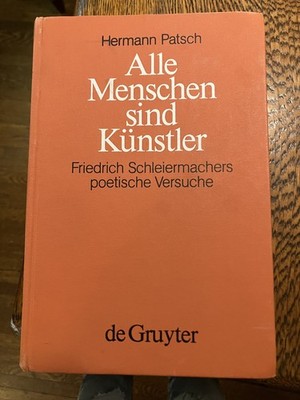 Alle Menschen Sind Künstler : Friedrich Schleiermachers Poetische SIGNED hardcov