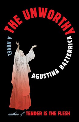 The Unworthy Agustina Bazterrica Buch Englisch 2025 Scribner Book Company