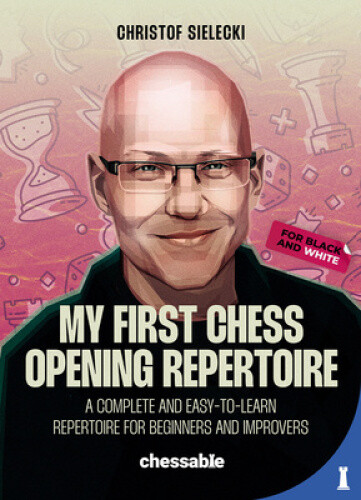 My First Chess Opening Repertoire for Black and White: A Complete and