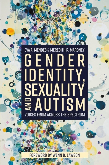 Gender Identity, Sexuality and Autism by Eva A. Mendes (Paperback Book)