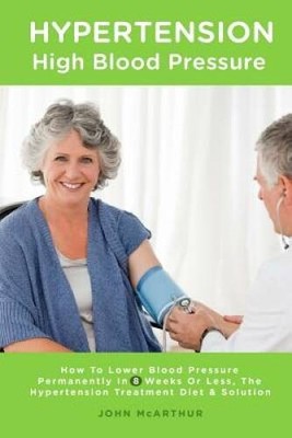 Hypertension High Blood Pressure: How To Lower Blood Pressure Perman - VERY GOOD
