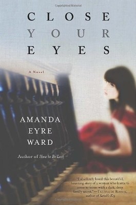 Close Your Eyes: A Novel by Ward, Amanda Eyre