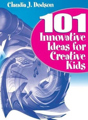 101 Innovative Ideas for Creative Kids by Claudia J. Dodson (English) Hardcover
