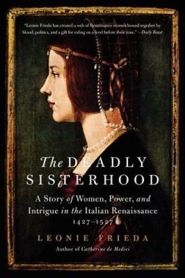 The Deadly Sisterhood: A Story of Women, Power, and Intrigue in the - ACCEPTABLE