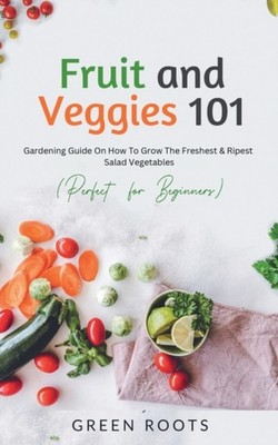 Roots - Fruit and Veggies 101 - Salad Vegetables   Gardening Guide On  - E555z