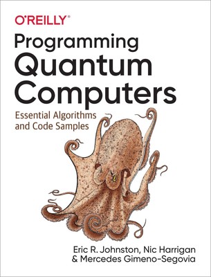 Programming Quantum Computers | Essential Algorithms and Code Samples | Buch