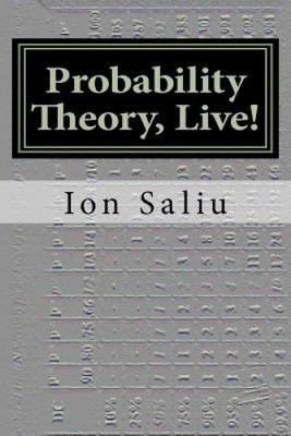 Probability Theory, Live!: More Than Gambling and Lottery - It's about Life