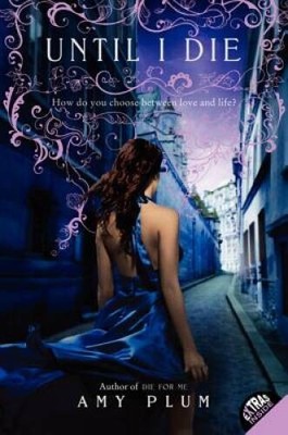 Until I Die (Die for Me) - Paperback By Plum, Amy - GOOD