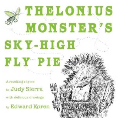 Thelonius Monsters Sky-High Fly-Pie - Hardcover By Sierra, Judy - GOOD