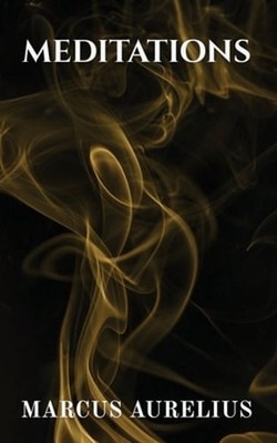 Meditations by Marcus Aurelius by Marcus Aurelius: New