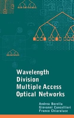 Wavelength Division Multiple Access Optical Networks by Andrea Borella: Used
