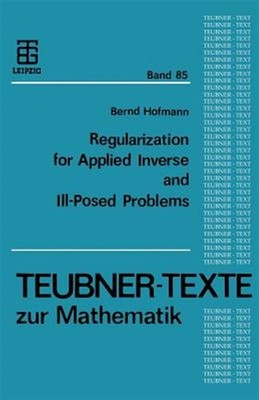 Regularization for Applied Inverse and Ill-posed Problems : A Numerical Appro...