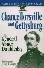 CHANCELLORSVILLE AND GETTYSBURG (CAMPAIGNS OF THE CIVIL By Abner Doubleday *NEW*