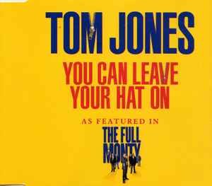 Tom Jones - You Can Leave Your Hat On (As Featured In The Full Monty), (CD)