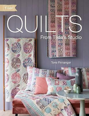 Quilts from Tilda's Studio: Tilda Quilts and Pillows to Sew with Love by Tone...
