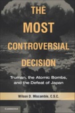 The Most Controversial Decision:... 9780521735360 by Miscamble C.S.C., Wilson D.