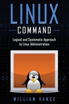 Vance - Linux Command  Logical and Systematic Approach to Linux Admini - X555z