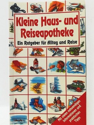 Kleine Haus- und Reiseapotheke: Wichtige Arznei- und Hilfsmittel griffbere 23694