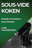 Sous-Vide Koken Precisie En Smaak In Jouw Keuken Lars Vakmeester Taschenbuch