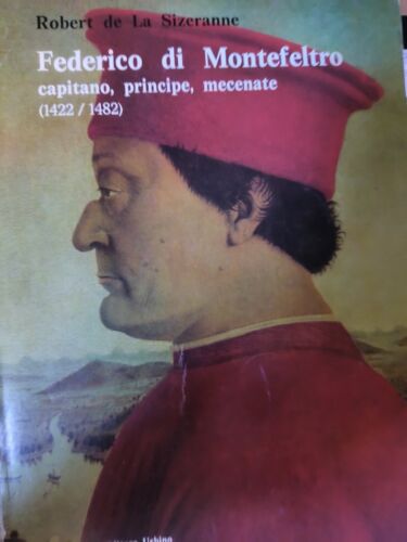 La Sizeranne R. Federico di Montefeltro capitano, principe, mecenate - Zdjęcie 1 z 1