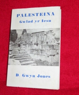 PALESTEINA Gwlad yr Iesu gan D. Gwyn Jones. Hardback 1963. Welsh Language Book.