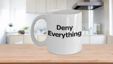 Deny Everything Mug Coffee Cup Funny Gift for Lawyer Partner Admit Nothing