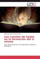 Los Cuentos De Hadas En La FormacióN Del Sí Mismo Naileth Jacqueline LóPez SáNch