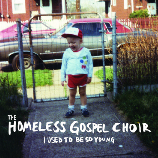 The Homeless Gospel Choir I Used to Be So Young (CD) Album
