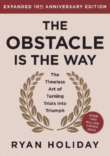 Ryan Holiday The Obstacle is the Way Expanded 10th Anniversary Editio (Hardback)