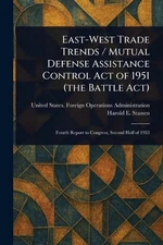 East-West Trade Trends / Mutual Defense Assistance Control Act of 1951 (the Batt