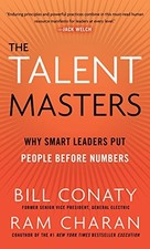 The Talent Masters: Why Smart Leaders Put People Before Numbers by Conaty, Bill