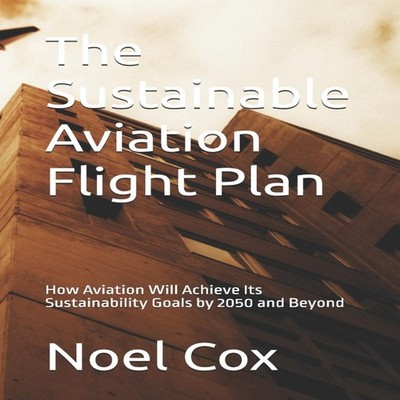 The Sustainable Aviation Flight Plan How Aviation Will Achieve It