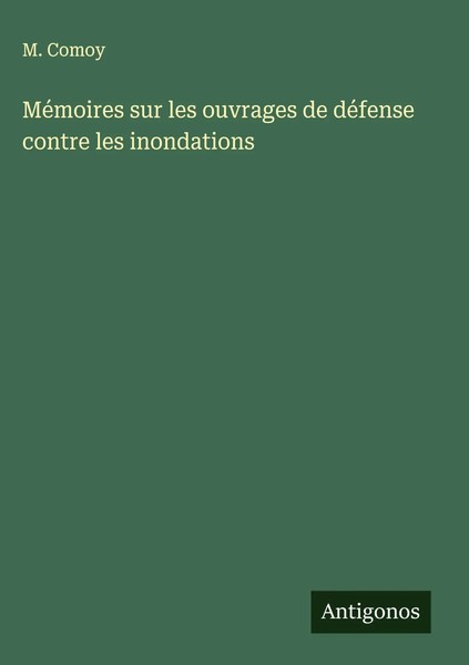 M. Comoy | MéMoires Sur Les Ouvrages De DéFense Contre Les Inondations | Buch-image