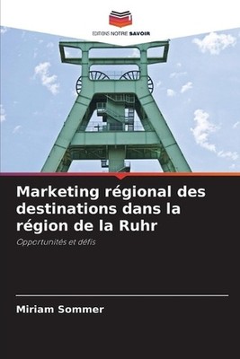 Marketing rgional des destinations dans la rgion de la Ruhr by Miriam Sommer (Fr