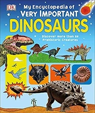 My Encyclopedia of Very Important Dinosaurs : Discover More Than