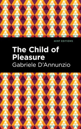 The Child of Pleasure by Gabriele D'Annunzio: New