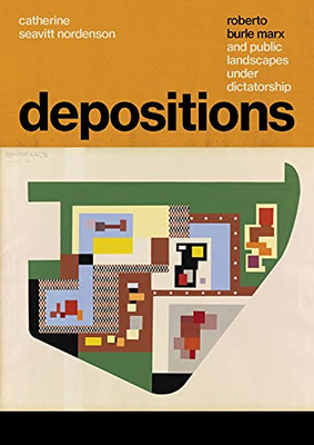 Depositions: Roberto Burle Marx and Public Landscapes U - HardBack NEW Nordenson